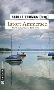 Tatort Ammersee: 9 Kriminalgeschichten vom Ammersee. Krimis aus dem Fünf-Seen-Land von Sabine Thomas, Nicola Förg | Buch | Zustand gut