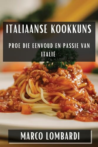 Italiaanse Kookkuns: Proe die Eenvoud en Passie van Italië