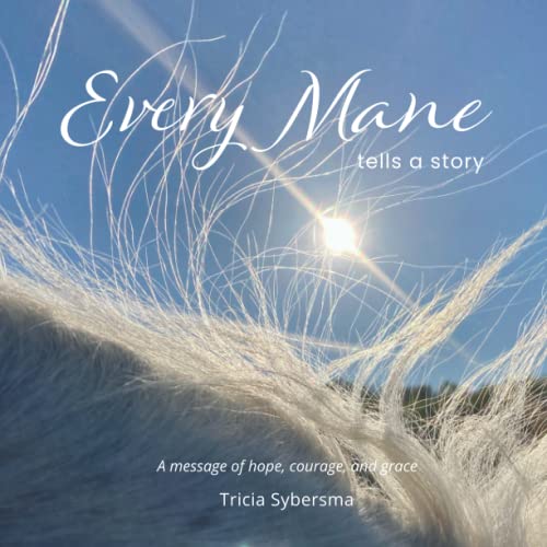 Every Mane Tells a Story: A Message of Hope, Courage and Grace