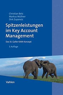 Spitzenleistungen im Key Account Management: Das St. Galler KAM-Konzept