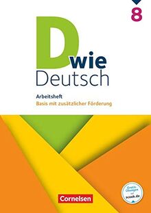 D wie Deutsch - Das Sprach- und Lesebuch für alle - 8. Schuljahr: Arbeitsheft mit Lösungen - Basis mit zusätzlicher Förderung