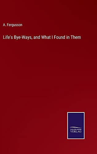 Life's Bye-Ways, and What I Found in Them