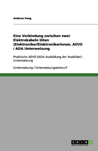 Eine Verbindung zwischen zwei Elektrokabeln löten (Elektroniker/Elektronikerinnen, AEVO / ADA Unterweisung: Praktische AEVO (ADA Ausbildung der Ausbilder) - Unterweisung