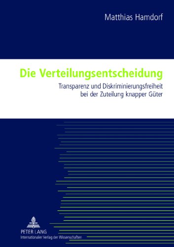 Die Verteilungsentscheidung: Transparenz und Diskriminierungsfreiheit bei der Zuteilung knapper Güter