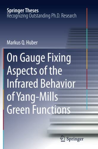 On Gauge Fixing Aspects of the Infrared Behavior of Yang-Mills Green Functions (Springer Theses)