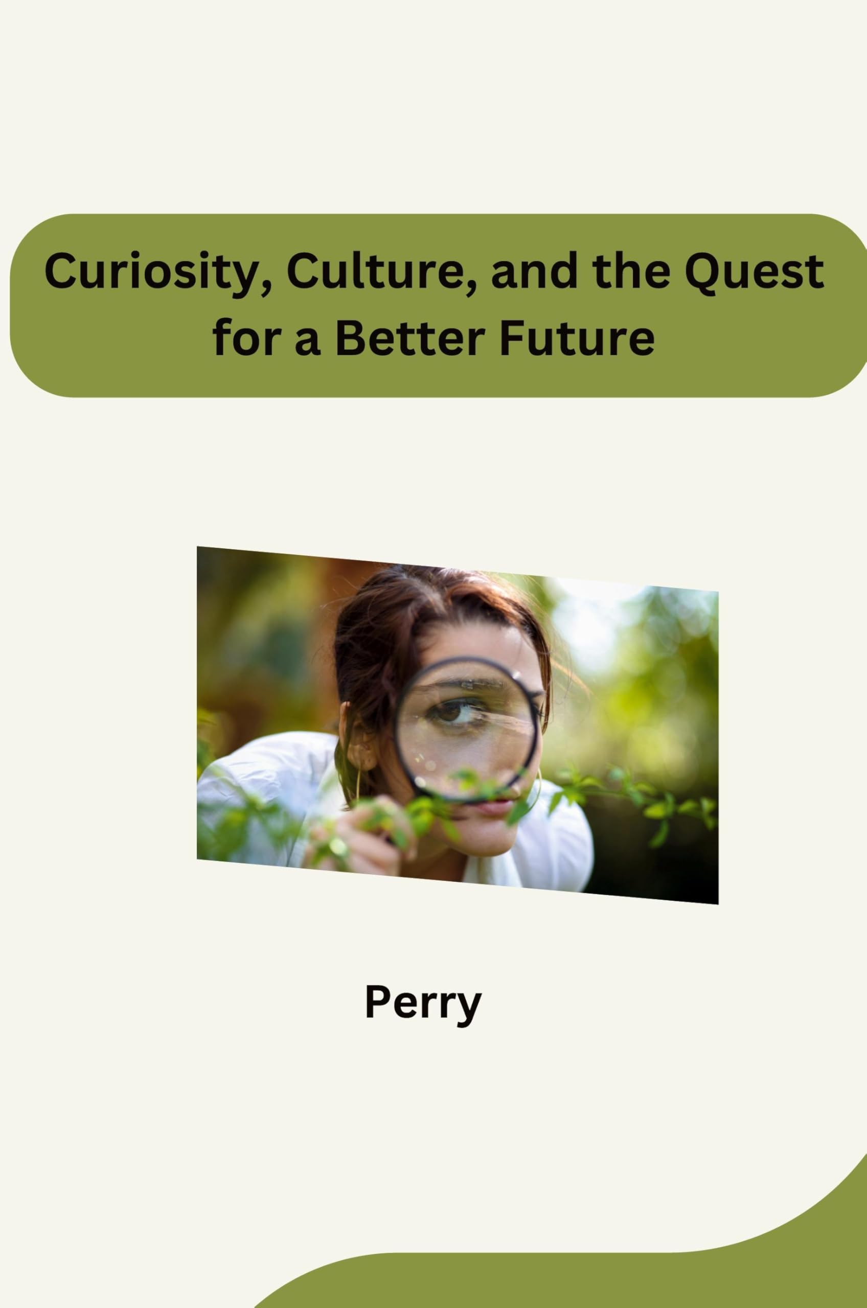 Curiosity, Culture, and the Quest for a Better Future: DE