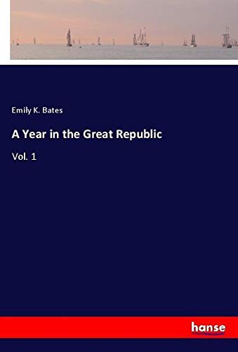 A Year in the Great Republic: Vol. 1