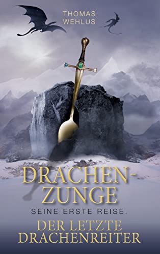 Drachenzunge - Seine erste Reise: Der letzte Drachenreiter (Drachenzunges Reisen)