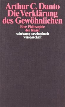 Die Verklärung des Gewöhnlichen: Eine Philosophie der Kunst (suhrkamp taschenbuch wissenschaft)