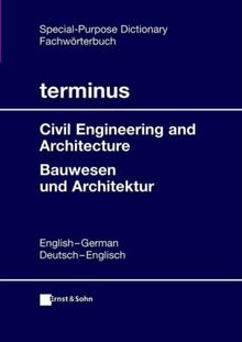 Bauwesen und Architektur. English - German / Deutsch - Englisch. Fachwörterbuch: English-Deutsch/Deutsch-English