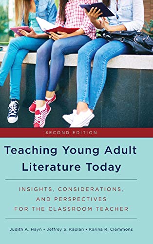 Teaching Young Adult Literature Today: Insights, Considerations, and Perspectives for the Classroom Teacher, Second Edition
