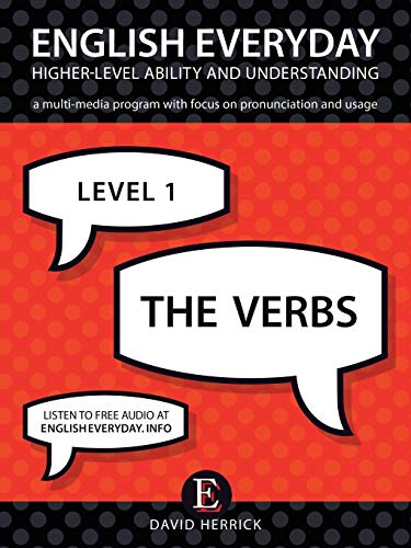 English Everyday: Higher-Level Ability and Understanding. Level 1. The Verbs