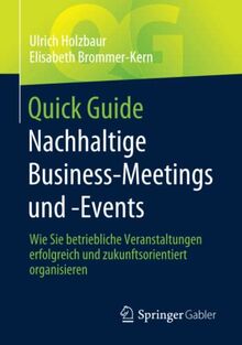 Quick Guide Nachhaltige Business-Meetings und -Events: Wie Sie betriebliche Veranstaltungen erfolgreich und zukunftsorientiert organisieren