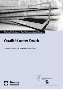 Qualität unter Druck: Journalismus im Internet-Zeitalter