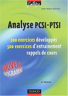 Analyse PCSI-PTSI : 200 exercices développés, 500 exercices d'entraînement, rappels de cours