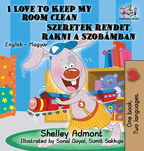 I Love to Keep My Room Clean: English Hungarian Bilingual Children's Books (English Hungarian Bilingual Collection)