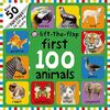 First 100 Animals Lift-The-Flap: Over 50 Fun Flaps to Lift and Learn
