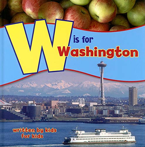 W is for Washington: Written by Kids for Kids (See-My-State Alphabet Book)