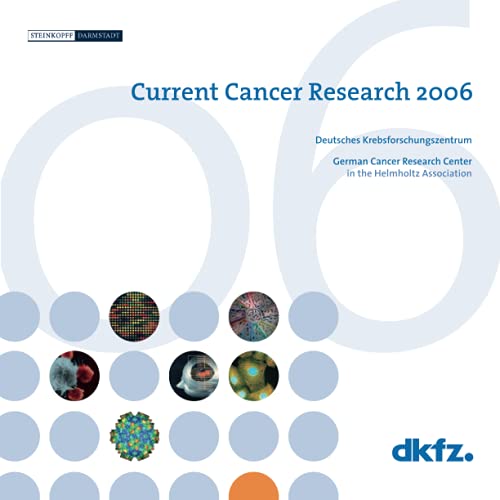 Current Cancer Research 2006: Hrsg.: Deutsches Krebsforschungszentrum