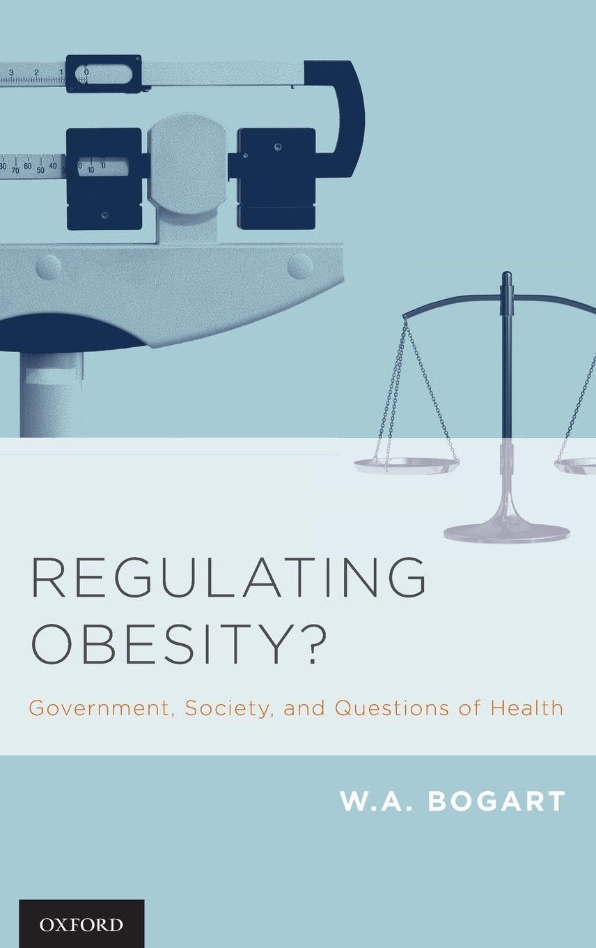 Regulating Obesity?: Government, Society, and Questions of Health