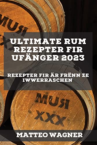 Ultimate Rum Rezepter fir Ufänger 2023: Rezepter fir Är Frënn ze iwwerraschen
