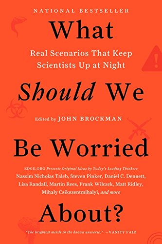 What Should We Be Worried About?: Real Scenarios That Keep Scientists Up at Night (Edge Question Series)
