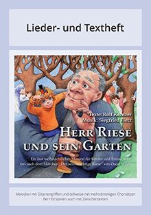 Herr Riese und sein Garten: Lieder und Textheft - Melodien mit Gitarrengriffen und teilweise mit mehrstimmigen Chorsätzen - Bei Hörspielen auch mit Zwischentexten