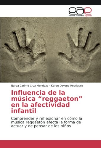 Influencia de la música “reggaeton” en la afectividad infantil: Comprender y reflexionar en cómo la música reggaetón afecta la forma de actuar y de pensar de los niños