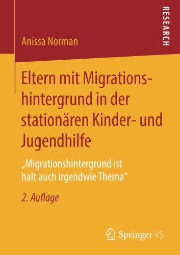 Eltern mit Migrationshintergrund in der stationären Kinder- und Jugendhilfe: „Migrationshintergrund ist halt auch irgendwie Thema“