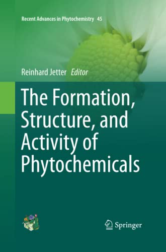 The Formation, Structure and Activity of Phytochemicals (Recent Advances in Phytochemistry, Band 45)