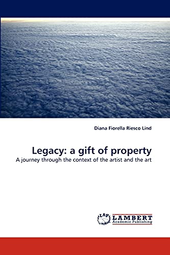Legacy: a gift of property: A journey through the context of the artist and the art