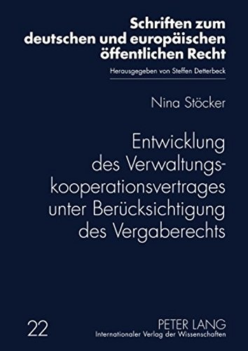 Entwicklung des Verwaltungskooperationsvertrages unter Berücksichtigung des Vergaberechts (Schriften zum deutschen und europäischen öffentlichen Recht)