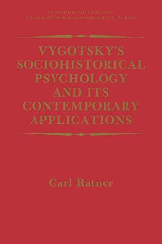 Vygotsky's Sociohistorical Psychology and its Contemporary Applications (Cognition and Language A Series in Psycholinguistics)
