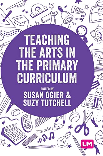 Teaching the Arts in the Primary Curriculum (Exploring the Primary Curriculum)