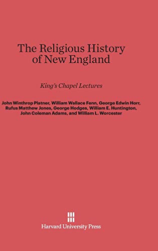 The Religious History of New England: King's Chapel Lectures