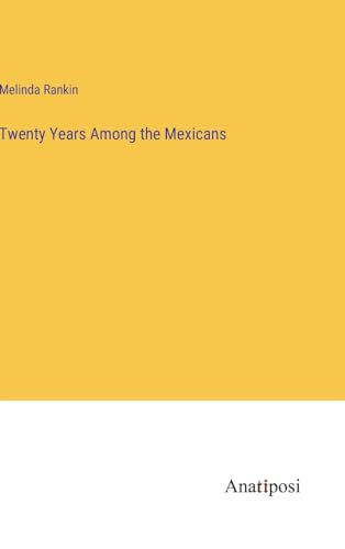 Twenty Years Among the Mexicans