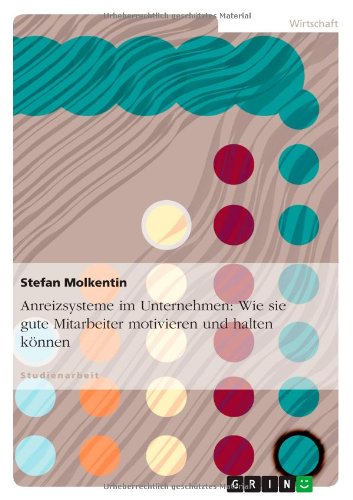 Anreizsysteme im Unternehmen: Wie sie gute Mitarbeiter motivieren und halten können