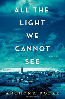 All the Light We Cannot See: A Novel