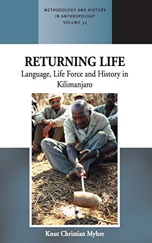 Returning Life: Language, Life Force and History in Kilimanjaro (Methodology and History in Anthropology, Band 32)