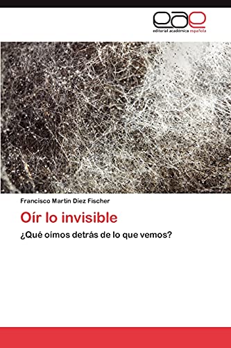 Oír lo invisible: ¿Qué oímos detrás de lo que vemos?