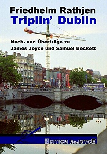 Triplin' Dublin: Nach- und Überträge zu James Joyce und Samuel Beckett (Edition ReJoyce)