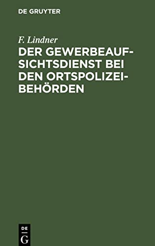 Der Gewerbeaufsichtsdienst bei den Ortspolizeibehörden: Handbuch mit Taschenlexikon und auswechselbarer Revisionsübersicht