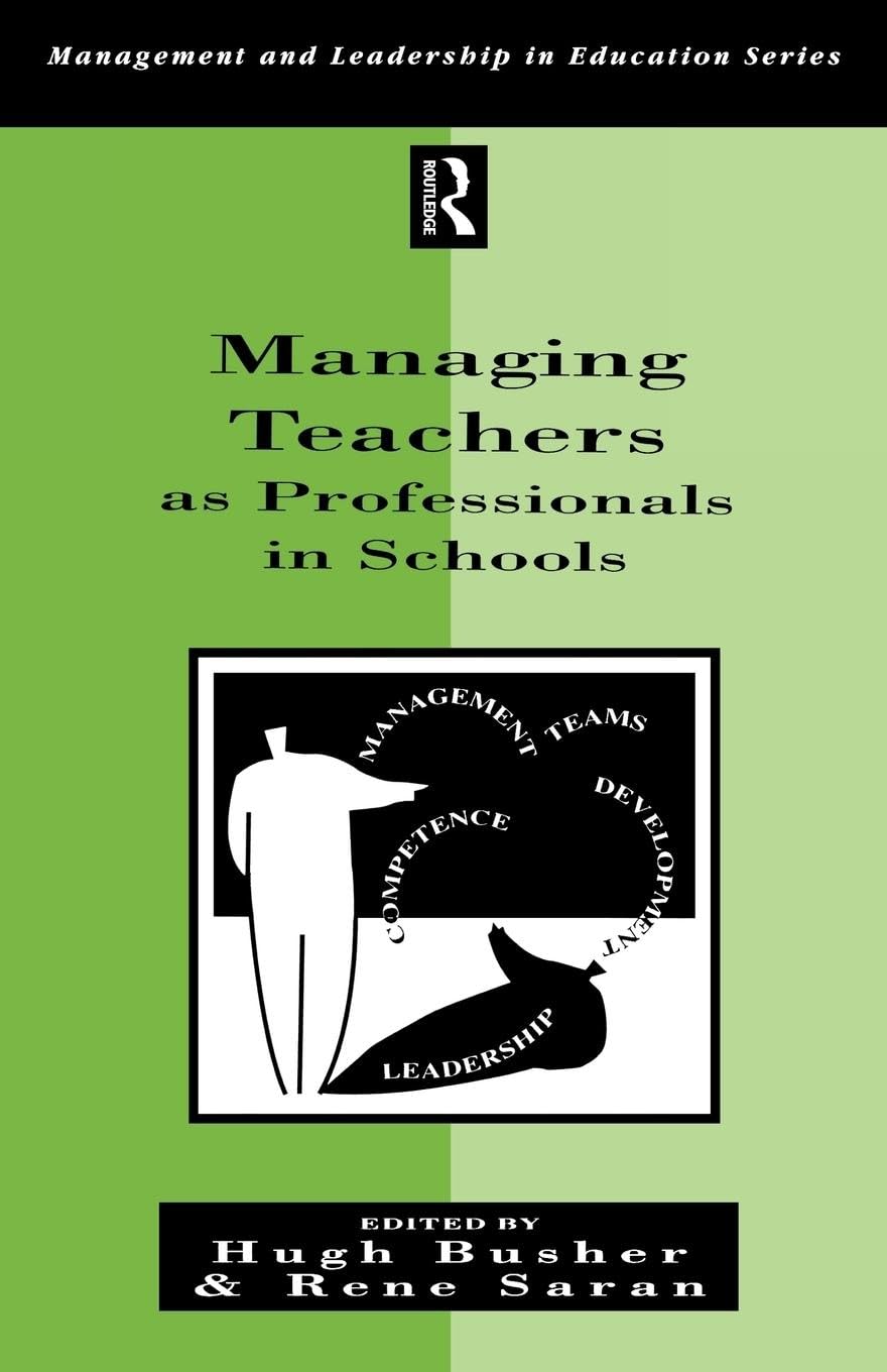 Managing Teachers as Professionals in Schools (Management and Leadership in Education Series)