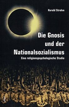 Die Gnosis und der Nationalsozialismus: Eine religionspsychologische Studie