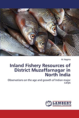 Inland Fishery Resources of District Muzaffarnagar in North India: Observations on the age and growth of Indian major carps