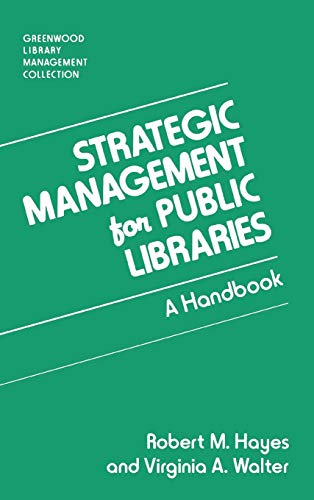 Strategic Management for Public Libraries: A Handbook (Greenwood Library Management Collection)