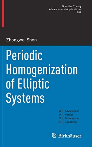 Periodic Homogenization of Elliptic Systems (Operator Theory: Advances and Applications, Band 269)