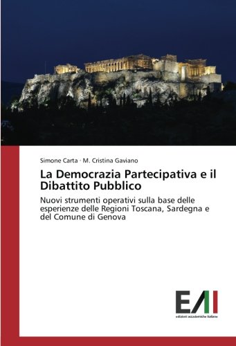 La Democrazia Partecipativa e il Dibattito Pubblico: Nuovi strumenti operativi sulla base delle esperienze delle Regioni Toscana, Sardegna e del Comune di Genova