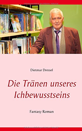 Die Tränen unseres Ichbewusstseins: Fantasy Roman (Das Grauen in unserer Welt)