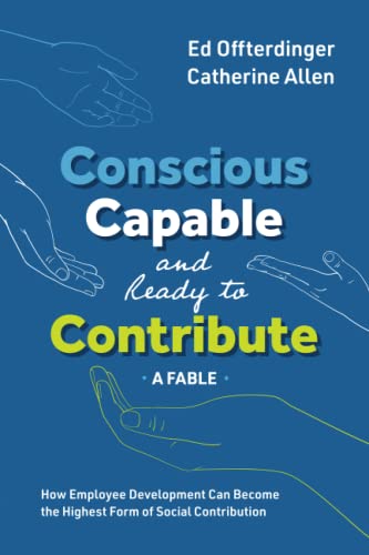 Conscious, Capable, and Ready to Contribute: A Fable: How Employee Development Can Become the Highest Form of Social Contribution